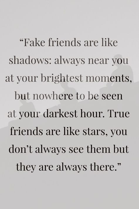 Fake friends are like shadows: always near you at your brightest moments, but nowhere to be seen at your darkest hour True friends are like stars, you don't always see them but they are always there. True Friends, True Quotes, True Words, Inspirational Quotes, Real Friends, Friendship Quotes, Inspiration, Motivation, Good Friends Are Like Stars
