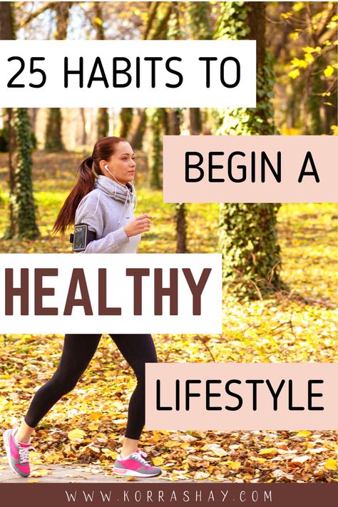 25 habits to begin a healthy lifestyle! Want to start getting healthier? Then learn these healthy life habits!