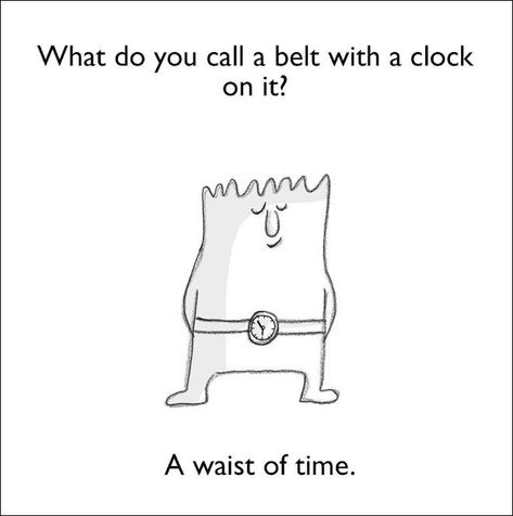 dad jokes -do you call a belt - What do you call a belt with a clock on it? A waist of time. English, Las Vegas, Humour, Funny Puns, Lame Jokes, Puns Jokes, Terrible Jokes, Jokes And Riddles, Stupid Jokes