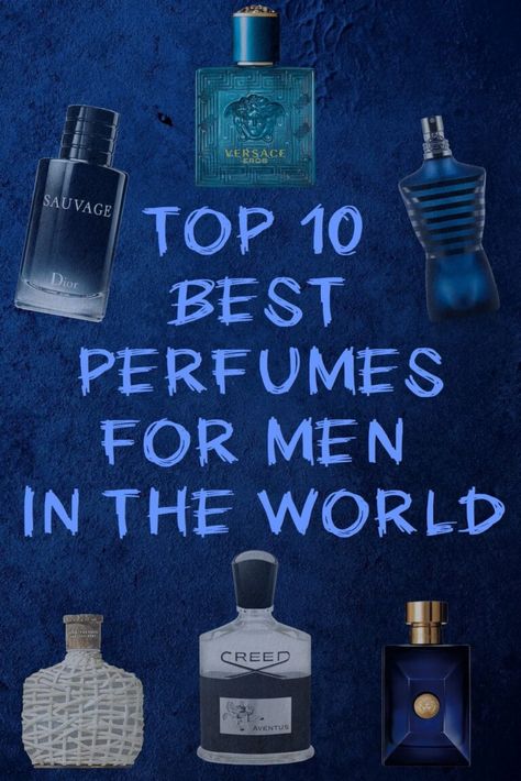 Top 10 Best Perfumes / Cologne For Men In The World | Top Ten Lists Christian Dior, Carolina Herrera, Dior, Eau De Toilette, Perfume, Giorgio Armani, Eau De Cologne, Best Men Perfume, Creed Perfume
