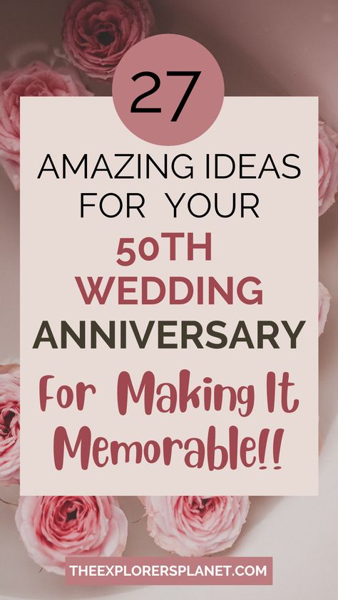 The best 50th wedding anniversary ideas. Amazing anniversary ideas to celebrate your golden anniversary.