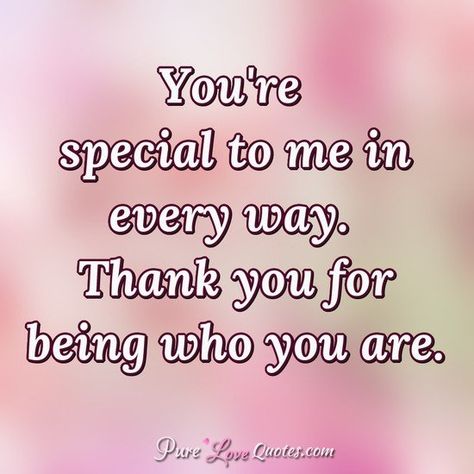 Gratitude, Sister Quotes, You Are Special Quotes, Special Friend Quotes, Special Friendship Quotes, Someone Special Quotes, Special Love Quotes, Love You Quotes, Thinking Of You Quotes