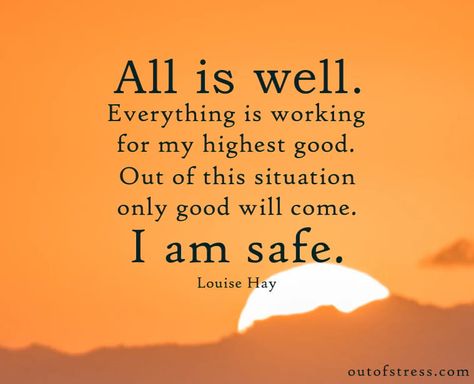All is well. Everything is working out for my highest good. Out of this situation only good will come. I am safe. - Louise Hay Gratitude, Inspirational Quotes, Louise Hay, Humour, Affirmation Quotes, Work Quotes Inspirational, Quotes Inspirational Positive, Positive Self Affirmations, Louise Hay Affirmations
