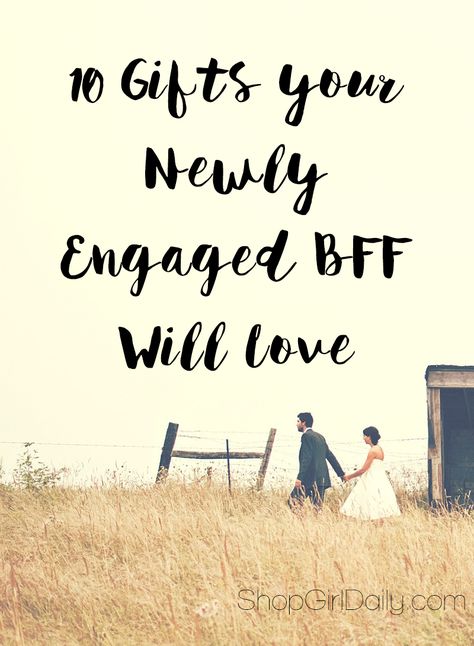 10 Gifts Your Newly Engaged BFF Will Love | ShopGirlDaily.com Engagements, Ideas, Inspiration, Country, Gifts For Engaged Friend, Engagement Gifts Newly Engaged, Engagement Gifts For Couples, Engagement Gifts For Her, Presents For Best Friends
