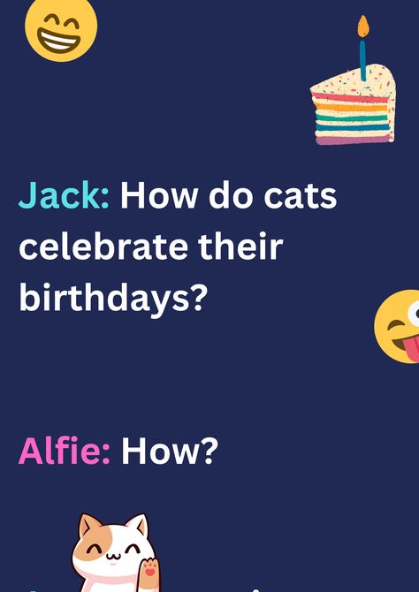 This is a funny joke between two friends Jack and Alfie about cat's birthday on a deep blue background. The image consists of text and laughing face emoticons. Friends, Ideas, Funny Jokes, Funny Birthday Jokes, Funny Happy Birthday, Funny Birthday Poems, Birthday Humor, Birthday Jokes, Dad Jokes