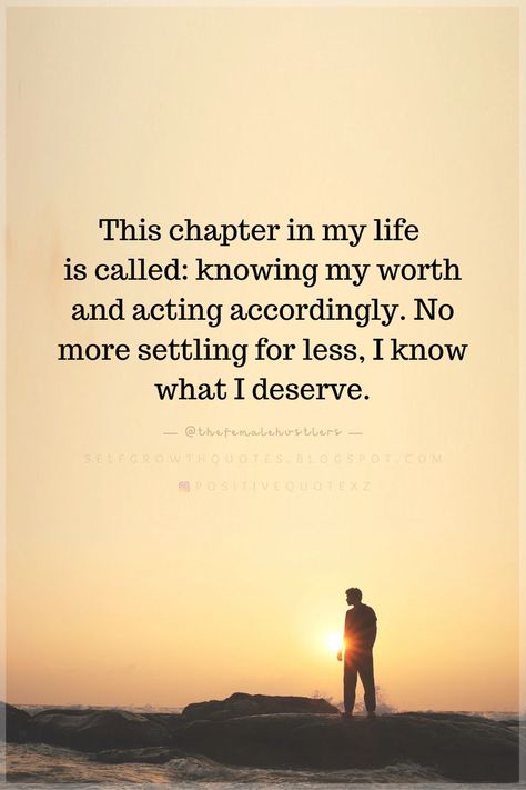 Quotes This chapter in my life is called knowing my worth and acting accordingly. No more settling for less, I know what I deserve. Inspiration, Motivation, Know My Worth Quotes, Know Your Worth Quotes, Deserve Better Quotes, Worth Quotes, You Deserve Better Quotes, I Deserve Better Quotes, You Deserve Quotes