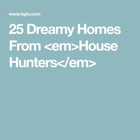 25 Dreamy Homes From <em>House Hunters</em> Home, Houses, Homes, House Hunters, House, Dreamy, Hunters, Hunter, 25th