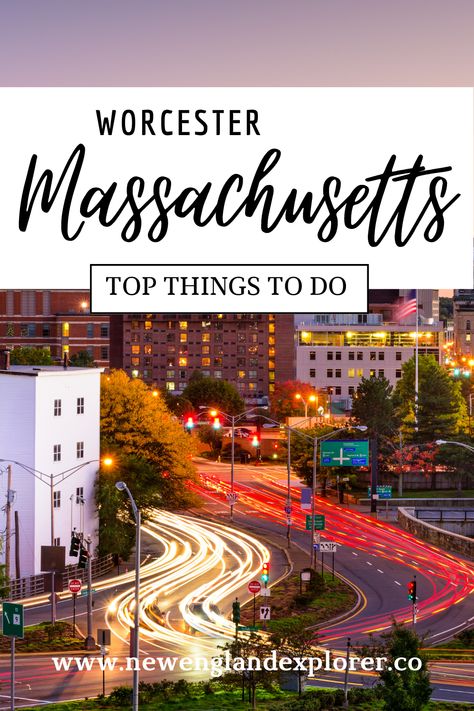 A photo of downtown Worcester MA with a heading over it that says "Worcester Massachusetts, Top Things to Do" Highlights, Boston, Ideas, Places, Worcester, England, Vacation Ideas, Highlight, Favorite
