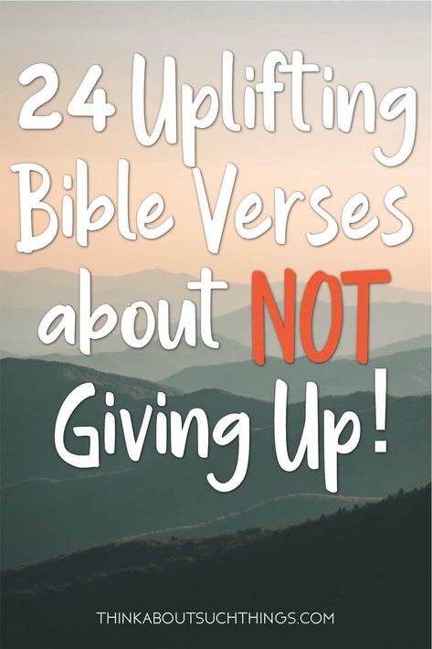 24 Uplifting Bible Verses about NOT Giving Up Encouraging Bible Verses, Encouraging Bible Quotes, Scriptures For Encouragement, Bible Verses For Confidence, Scripture To Encourage, Bible Verses For Encouragement, Uplifting Bible Verses, Encouraging Scripture Quotes, Bible Verses For Women