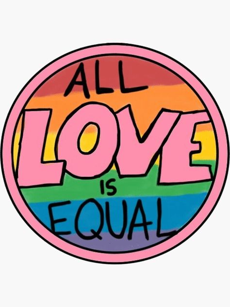 "all love is equal" Sticker by andilynnf | Redbubble Wordpress, Inspiration, Love, Equality Sticker, Pride Quotes, Pride Stickers, Gay Pride Quotes, Lgbt Love, Love Stickers