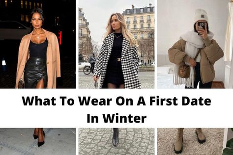 What To Wear On A First Date In Winter [2023]: 25 Cozy Chic Winter First Date Outfit Ideas To Impress Ideas, Outfits, Winter, Winter Outfits, Casual, Winter Date Night Outfits, Winter Date Outfits, Casual Winter Outfits, First Date Outfits