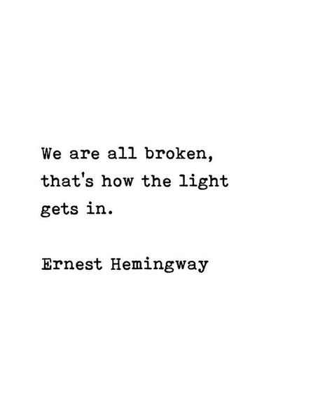 Life Quotes, Inspirational Quotes, Ernest Hemingway, Wisdom Quotes, Literary Quotes, Wise Quotes, Author Quotes, Quotable Quotes, Poetic Quote