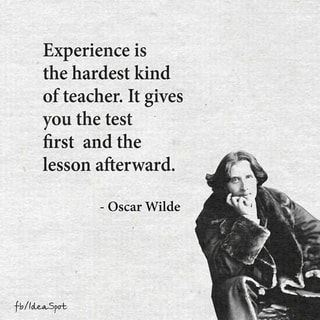 Experience is the hardest kind of teacher. It gives you the test first and the lesson afterward. - Oscar Wilde – popular memes on the site ifunny.co Life Quotes, Wisdom, Wise Words, Albert Einstein, Wisdom Quotes, Motivation, Humour, Wise Quotes, Lessons Learned