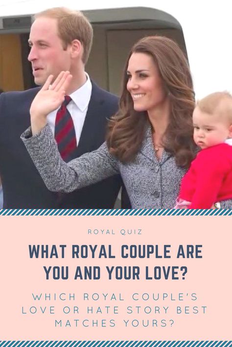 Everyone loves a royal love story, and everyone is fascinated by a royal wreck of a marriage. Which royal couple's love or hate story best matches yours? Relationship Quizzes, Prince William And Kate, William And Kate, Princess Charlotte, Significant Other, Prince George, British Royal Family, Prince William, Duke And Duchess