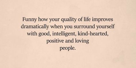 Motivation, Humour, Good People Quotes, Positive People Quotes, Positive People, Quotes To Live By, Surround Yourself Quotes, Positive Quotes, Be Yourself Quotes