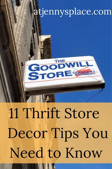 The Goodwill Sign hanging off the side of a stone building. Caption reads: 11 Thrift Store Decpr Tips You Need to Know Ideas, Upcycling, Thrift Store Finds Repurposed, Thrift Store Finds, Upcycle Thrift Store Finds, Thrift Store Diy, Thrift Store Shopping, Thrift Store Upcycle, Thrift Store Decor