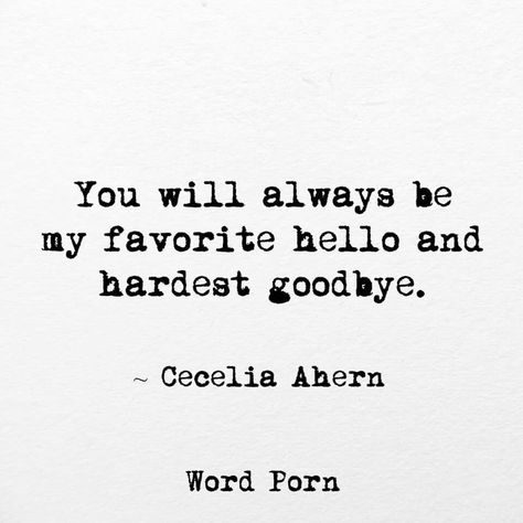 You will always be my favorite hello and hardest goodbye Motivation, Friends, Friendship Quotes, Saying Goodbye Quotes, Goodbye Love Quotes, Quotes For Him, Goodbye For Now, Goodbye Quotes For Him, Feelings Quotes