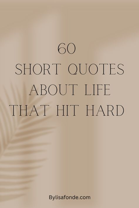 Short Quotes that hit hard but are extremely important and so true. Short quotes about life, inspirational short quotes. Short Quotes, Quote Tattoos, Inspiration, True Words, Ideas, Short Wuotes, Beautiful Short Quotes, Very Short Quotes, Short And Sweet Quotes