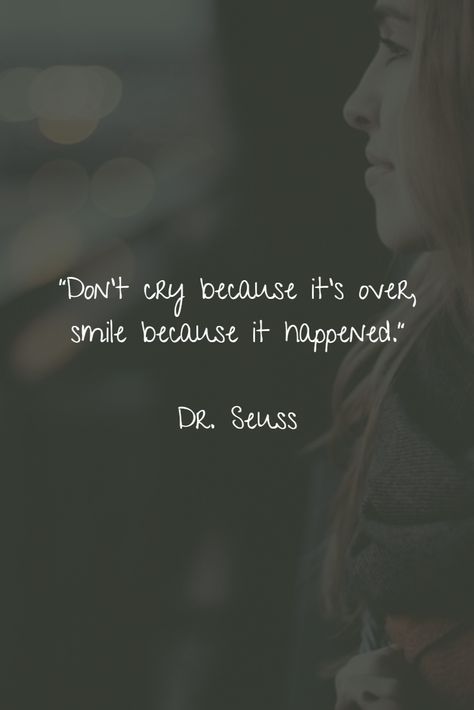 “Don’t cry because it’s over, smile because it happened.” - Dr. Seuss Tattoos, Inspirational Quotes, Graduation Caps, Ideas, Motivation, Nice, Picture Quotes, Happiness, Friends