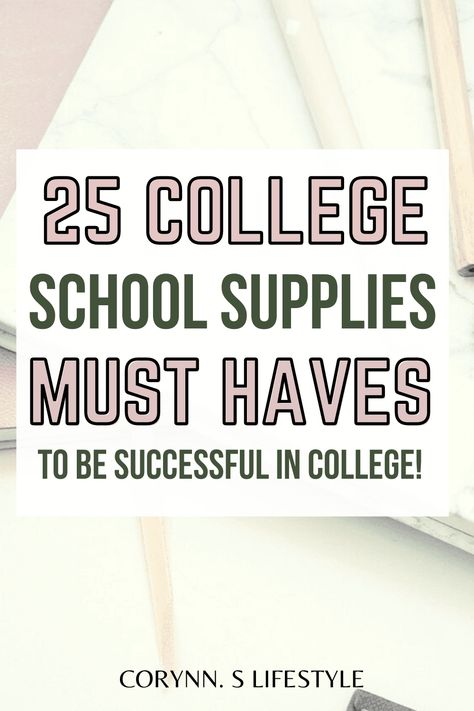 25 College School Supplies Must Haves In Order To Be Successful In College! - Corynn. S Lifestyle Learning, Tips, School, Checklist, College, Free, School Trends, Advice, Check