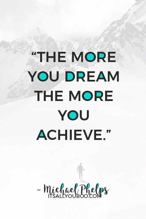“The more you dream the more you achieve” – Michael Phelps. Click here for 118 inspirational making dreams come true quotes. With hard work, may all your dreams come true! #DreamLife #DreamBig #AchieveYourGoals #ReachingYourGoals #InspirationalQuotes #QuotesToLiveBy #QuotesDaily #QuotesToRemember #MotivationalQuotes #Motivation #GoalDigger #GoalGetter #GoalCrushing #AccomplishGoals #PositiveQuotes #PersonalGrowth #LifeGoals #GrowthMindset #LifeYourBestLife Motivational Quotes, Life Quotes, Motivation, Inspirational Quotes, Quotes To Live By, Inspirationalquotes, Positive Quotes, Believe In You, You Gave Up
