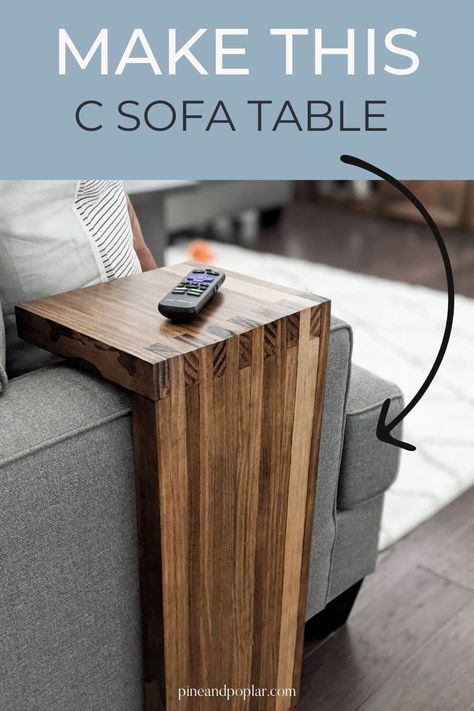 DIY C Table for Sofa - Pine and Poplar Diy, Sofas, Diy Sofa Table, Diy Furniture Renovation, Couch Table Diy, Diy Side Table, Arm Rest Table, Diy End Tables, End Table Plans