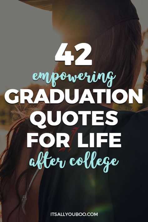 Graduating college? Want to get ready for adult life? Here are 42 inspirational and empowering graduation quotes for life after college. They’re also perfect for sending congratulations to university and high school graduates too. #Graduation #Grad #CongratsGrad #College #Dipolma #Degree #CollegeGrad #PostGrad #CollegeLife #StudentLife #GrowthMindset #CollegeGraduation #Education #Learning #MillennialBlogger #MIllennials #QuotesToLiveBy #LifeQuotes #InspirationalQuotes #WordsOfWisdom Inspiration, High School, Motivation, College Graduation Quotes, College Graduation Messages, Best Graduation Quotes, Graduation Quotes, Inspirational Graduation Quotes, Graduation Speech