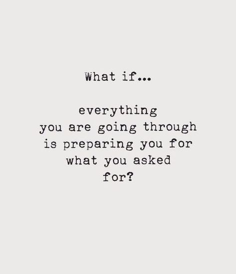 What if....everything you are going through is preparing you for what you asked for? | #girlboss #motivationalquotes #inspirationalquotes Motivation, Wisdom Quotes, Life Quotes, Love Quotes, Inspirational Quotes, Quotes To Live By, Your Perfect, Words Of Wisdom, Positive Quotes