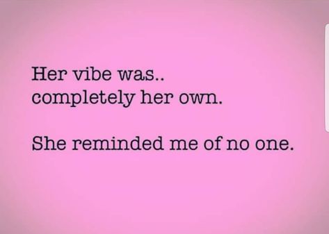 Her vibe was completely her own. She reminded me of no one. Ale, Feelings, Life Quotes, Inspiration, Inspirational Quotes, Meaningful Quotes, It's The Vibe, Best Quotes, Pretty Qoutes