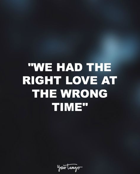 True Words, Right People Wrong Time Quotes, Bad Times Quote, Right Person Wrong Time, Right Time Quotes, Feelings Quotes, Wrong Quote, Truth Hurts, Wrong Time