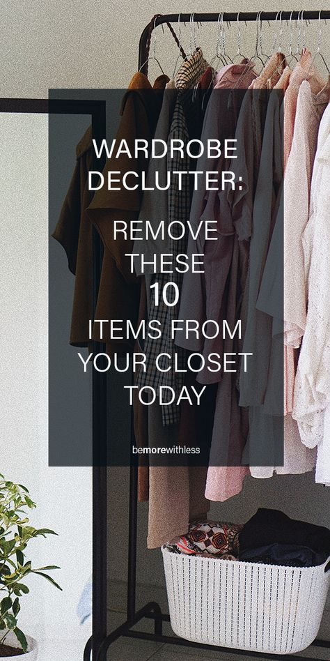 Wardrobe Declutter: Remove These 10 Things From Your Closet Today - Be More with Less Organisation, Inspiration, Design, Ideas, Capsule Wardrobe, Flare, Declutter Closet, Declutter Your Home, Organize Declutter