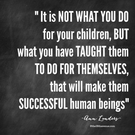 It is not what you do for your children but what you have taught them to do for themselves that will make them successful human beings. - Ann Landers#independence  #teacherquotes #success #teachingchildren #successfullife Parents, Family Quotes, Amigurumi Patterns, Enabling Quotes, Parenting Advice, Parenting Quotes, Quotes About Children Learning, Enablers Quotes Families, Encouragement Quotes