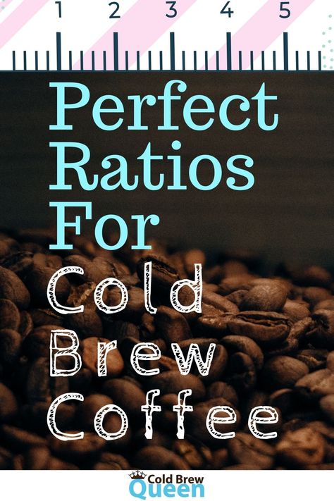 coffee beans on a dark background, pink and white ruler graphic across the top of image, text overlay "Perfect Ratios for Cold Brew Coffee" Tables, Cocoa, Wines, Brunch, Cold Brew Ratio, Cold Brew Coffee Ratio, Making Cold Brew Coffee, Coffee To Water Ratio, Diy Cold Brew Coffee