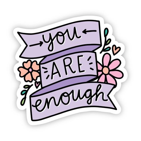 You Are Enough Floral Ribbon Sticker. Great to decorate water bottles, laptops, phone cases, coolers, car windows, journals, notebooks, planners, bikes, skatebo Sticker Designs, Planners, Positivity Stickers, Tumbler Stickers, Stickers For Laptop, Sticker Design Inspiration, Printable Stickers, New Sticker, Quote Stickers