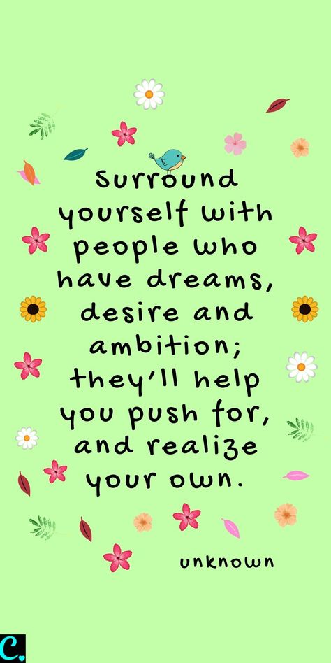 Surround yourself with people who have dreams, desire and ambition; they’ll help you push for, and realize your own. | success quote | Motivational quotes | Wise Quotes | Quotes for entrepreneurs | Personal development quotes Happiness, Motivation, Inspiration, Motivational Quotes, Inspirational Quotes, Humour, Positive Quotes For Life, Positive Quotes, Quotes To Live By