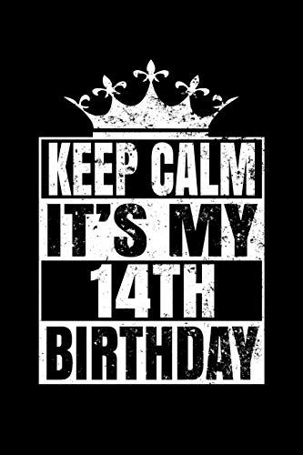 Keep Calm It's My 14th Birthday: Happy Birthday Journal. Pretty Lined Notebook & Diary For Writing And Note Taking Fo... Its My 17th Birthday, Its My 14th Birthday, Its My 19th Birthday, It's My 18th Birthday, Happy 38 Birthday, It's My 20th Birthday, 38th Birthday, Keep Calm Birthday, Its My Birthday