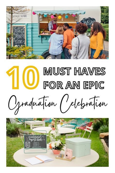 10 must haves for an epic graduation celebration with pictures of food truck and photo guest book High School, College Graduation Parties, High School Graduation Party Checklist, College Grad Party, Graduation Party Checklist, Party Planning Themes, High School Graduation Party Themes, Backyard Graduation Party, Party Checklist