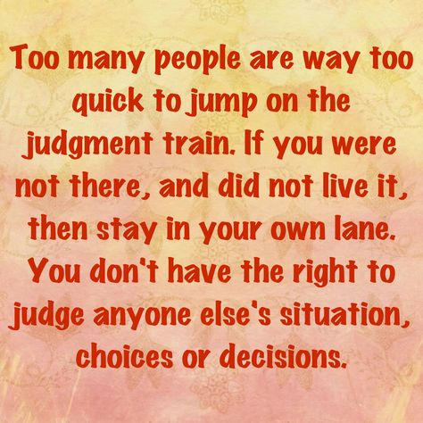 True Words, Uplifting Quotes, Judgmental People Quotes, Judgmental People Quotes Wise Words, Judgmental People, Quotes To Live By, Funny Encouragement Quotes, Inspirational Quotes For Women, Judgment Quotes