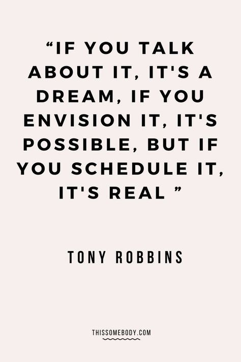 “If you talk about it, it’s a dream. If you envision it, it’s possible, but if you schedule it, it’s real.” - Tony Robbins Life Quotes, Business Quotes, Motivation, Inspirational Quotes, Leadership, Coaching, Motivational Quotes, Inspirational Quotes Motivation, Quotes To Live By