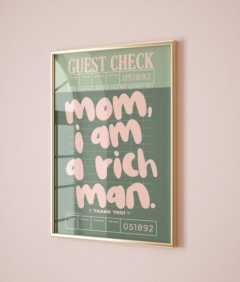 Enhance your decor with 'Mom, I Am a Rich Man' guest check print. Trendy sage green and pink aesthetic for retro bar cart and chic apartment vibes. Y O U * R E C E I V E * 5 files that are scalable to different sizes at 300 DPI high resolution and CMYK color profile for printing. (If you are purchasing a gallery set, you will receive 5 ratio for each artwork.) * 2:3 ratio: 24x36 Scalable to 4x6 / 6x9 / 8x12 / 10x15 / 12x18 / 16x24 / 20x30 * 3:4 ratio: 18x24 Scalable to 6x8 / 9x12 / 12x16 / 15x20 Ideas, Trendy Wall Art, Wall Art Prints, Trendy Wall Decor, Colorful Apartment, Girly Apartment Decor, Retro Pink Kitchens, Green Wall Decor, Pink Apartment