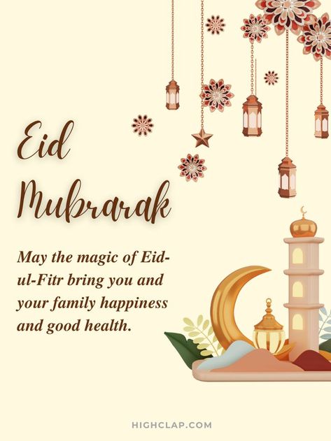 May the magic of Eid-ul-Fitr bring you and your family happiness and good health. I wish you to remain happy and blessed always. Eid Mubarak!
