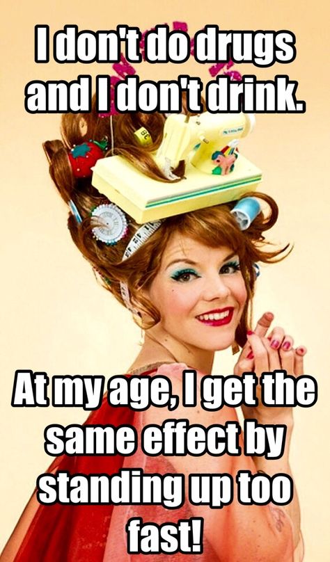 I don't do drugs and I don't drink. At my age, I get the same effect by standing up too fast! Humour, Posters, Retro Humour, Funny Stuff, Retro, Comedy, Laughing Therapy, Funny Vintage, Adult Humor