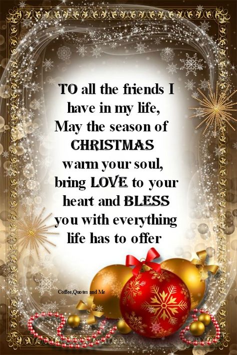 To all the friends I have in my life Natal, Inspirational Christmas Message, Christmas Verses, Christmas Prayer, Christmas Blessings, Christmas Poems, Christmas Quotes, Christmas Quotes For Friends, Christmas Wishes Quotes