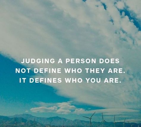 Stop Judging People Quotes Judging Physical Appearance Quotes, Stop Judging Quotes, Dont Judge Quotes, Stop Judging Others Quote, Stop Judging, Response Quotes, Dont Judge People Quotes, Judging People Quotes, Dont Judge