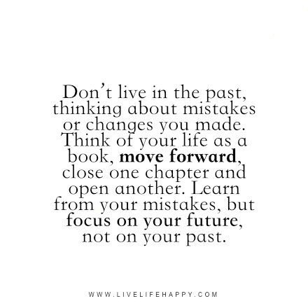 dont live in the past thinking about mistakes Life Quotes, Inspirational Quotes, Past Mistakes Quotes, Quotes About Making Mistakes, Mistake Quotes, Quotes To Live By, Positive Quotes, Feelings Quotes, Learn From Your Mistakes