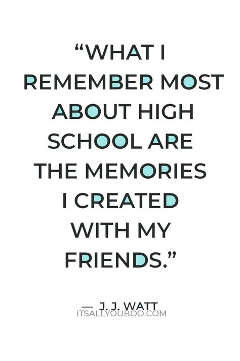 “What I remember most about high school are the memories I created with my friends” — J. J. Watt. September is almost here, it’s time to go back to school! Click here for 100 Happy Back to School Quotes for kids, teachers, and parents. Celebrate the return to the classroom with these motivational, encouraging, and funny quotes that are perfect for a lunchbox note. Make the first day of school special for your child in kindergarten, elementary, middle school, high school, or off to college. High School, School Quotes Memories, Quotes On School Life, School Memories Quotes, Quotes About School, Teacher Poems, School Days Quotes, School Friends Quotes Memories, High School Quotes