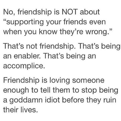 Don't enable bad behavior. Not even for your friends Real Friends, Humour, Friendship Quotes, Funny Quotes, Best Friend Quotes, Supportive Friends, Quotes To Live By, Friends Quotes, True Friendship