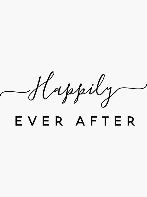 Art, Festivals, Tattoos, Happily Ever After Quotes, Happily Ever After, Slogan, Sticker, Wedding Stickers, Stickers