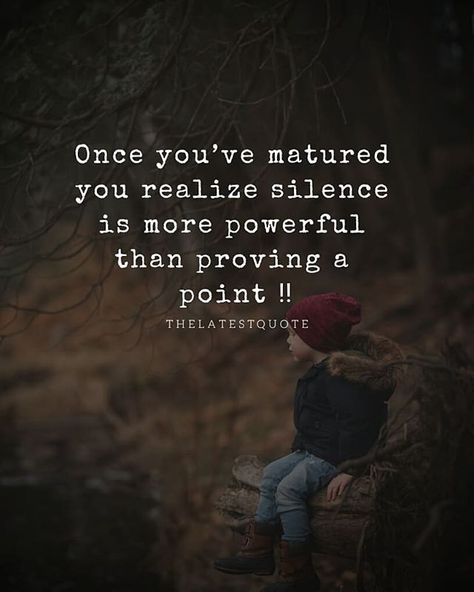 Once youve matured you realize SILENCE is more POWERFUL Than proving a POINT  . . #thelateststories #quotes #maturity Life Lesson Quotes, Meaningful Quotes, Humour, True Words, Wisdom Quotes, Silence Quotes, Feelings Quotes, Thoughts Quotes, Words Quotes