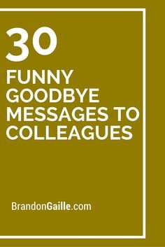 30 Funny Goodbye Messages to Colleagues Inspiration, Ideas, Diy, Funny Leaving Quotes, Funny Farewell Messages, Funny Farewell Quotes, Funny Farewell Speech, Goodbye Messages For Friends, Goodbye Coworker Quotes